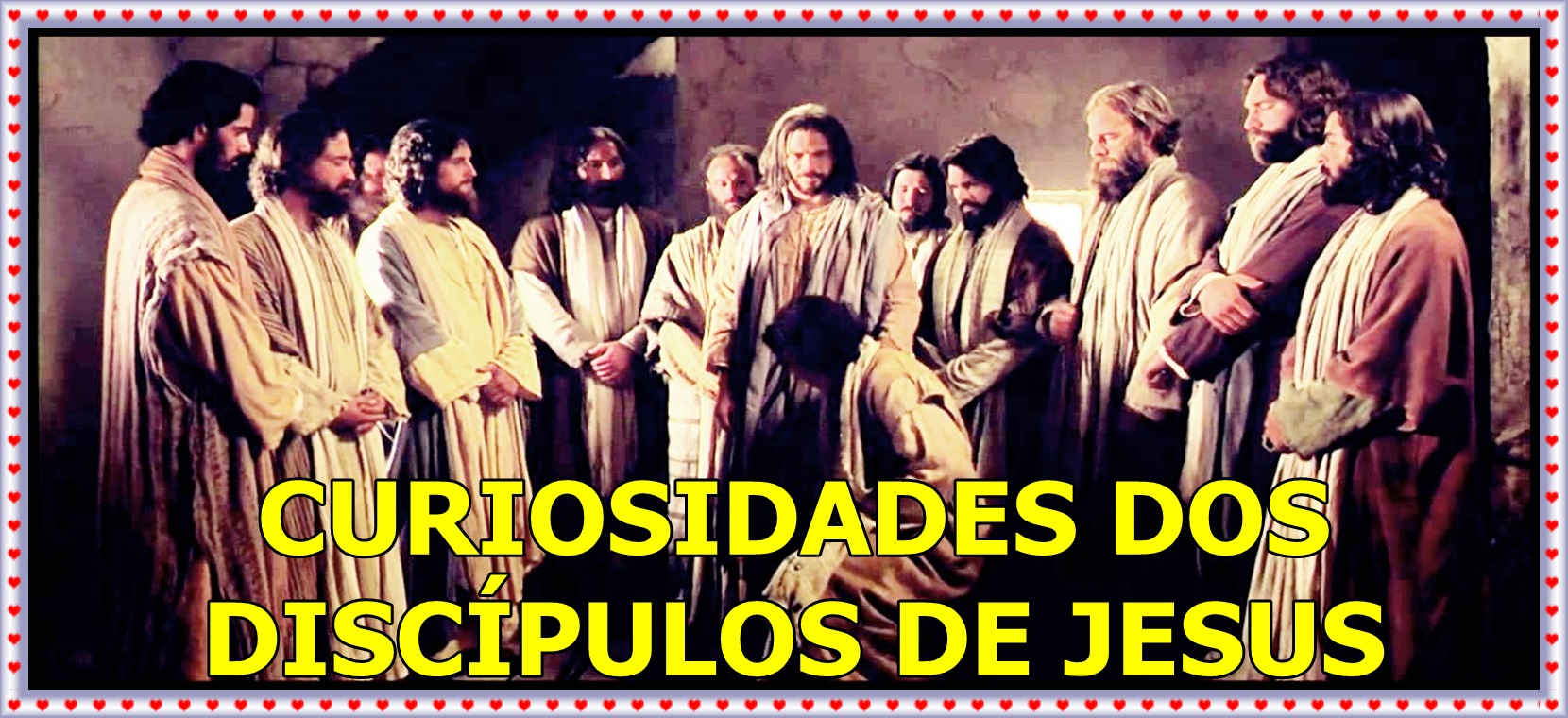 CURIOSIDADES OS DISCÍPULOS DE JESUS :: Iepapd